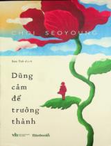 Dũng cảm để trưởng thành / Choi Seoyoung ; Sun Tzô dịch