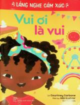 Vui ơi là vui : Truyện tranh / Lời: Courtney Carbone ; Minh hoạ: Hilli Kushnir ; Vân Anh dịch