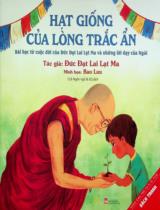 Hạt giống của lòng trắc ẩn : Bài học cuộc đời của Đức Đạt Lai Lạt Ma và những lời dạy của Ngài / Đạt Lai Lạt Ma ; Minh hoạ: Bao Luu ; CLB Ngôn ngữ & EQ dịch
