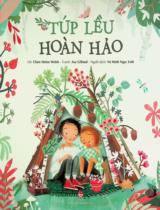 Túp lều hoàn hảo : Truyện tranh : Dành cho lứa tuổi nhi đồng / Lời: Clare Helen Welsh ; Tranh: Asa Gilland ; Vũ Minh Ngọc Linh dịch