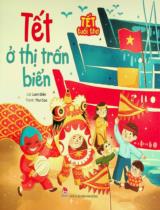 Tết ở thị trấn biển : Truyện tranh : Dành cho lứa tuổi 6+ / Lời: Lam Điền ; Tranh: Thư Cao