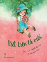 Viết trên lá mới : Dành cho lứa tuổi 3+ / Thơ: Lê Minh Quốc ; Tranh: Đức Lâm