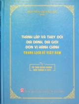 Thành lập và thay đổi địa danh, địa giới đơn vị hành chính trong lịch sử Việt Nam / Nguyễn Quang Ân . T.1 , Từ thời Hùng Vương đến tháng 4/1975