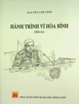 Hành trình vì hòa bình : Hồi ức / Nguyễn Chí Vịnh