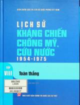 Lịch sử kháng chiến chống Mỹ, cứu nước 1954 - 1975 / Hồ Khang chủ biên, Trần Tiến Hoạt, Nguyễn Xuân Năng . T.8 , Toàn thắng