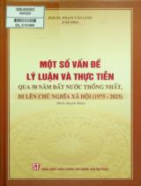 Một số vấn đề lý luận và thực tiễn qua 50 năm đất nước thống nhất, đi lên chủ nghĩa xã hội (1975 - 2025) : Sách chuyên khảo / Phạm Văn Linh chủ biên
