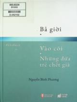 Bả giời. Vào cõi. Những đứa trẻ chết già : Tiểu thuyết / Nguyễn Bình Phương