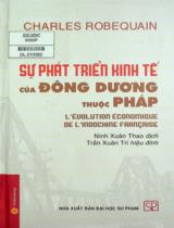 Sự phát triển kinh tế của Đông Dương thuộc Pháp / Charles Robequain ; Ninh Xuân Thao dịch ; Trần Xuân Trí hiệu đính