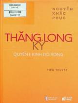 Thăng Long ký : Tiểu thuyết / Nguyễn Khắc Phục . Q.1 , Kinh đô rồng