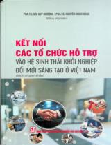 Kết nối các tổ chức hỗ trợ vào hệ sinh thái khởi nghiệp đổi mới sáng tạo ở Việt Nam : Sách chuyên khảo / chủ biên: Bùi Huy Nhượng, Nguyễn Minh Ngọc