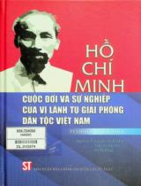 Hồ Chí Minh: Cuộc đời và sự nghiệp của vị lãnh tụ giải phóng dân tộc Việt Nam / Pedro de Oliveira ; Dịch: Nguyễn Vũ Thu Hà