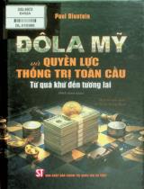 Đôla Mỹ và quyền lực thống trị toàn cầu: Từ quá khứ đến tương lai : Sách tham khảo / Paul Blustein ; Dịch, hiệu đính: Lê Tùng, Trọng Minh