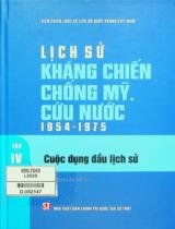 Lịch sử kháng chiến chống Mỹ, cứu nước 1954 - 1975 / Nguyễn Văn Minh chủ biên, Đỗ Xuân Huy, Trần Tiến Hoạt . T.4 , Cuộc đụng đầu lịch sử