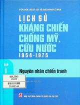 Lịch sử kháng chiến chống Mỹ, cứu nước 1954 - 1975 / Nguyễn Văn Minh chủ biên, Hoàng Phương, Hoàng Dũng, Trần Bưởi . T.1 , Nguyên nhân chiến tranh