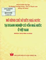 Mô hình chủ sở hữu nhà nước tại doanh nghiệp có vốn nhà nước ở Việt Nam : Sách chuyên khảo / Chủ biên: Đinh Thị Nga, Hoàng Trường Giang, Lê Thạch Anh
