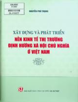 Xây dựng và phát triển nền kinh tế thị trường định hướng xã hội chủ nghĩa ở Việt Nam / Nguyễn Phú Trọng