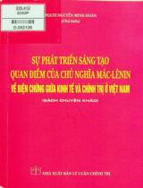 Sự phát triển sáng tạo quan điểm của chủ nghĩa Mác - Lênin về biện chứng giữa kinh tế và chính trị ở Việt Nam : Sách chuyên khảo / Nguyễn Minh Hoàn chủ biên