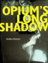 Opium's long shadow : From Asian revolt to global drug control / Steffen Rimner