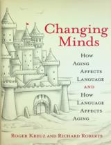 Changing minds : How aging affects language and how language affects aging / Roger Kreuz, Richard Roberts ; Enkhtur Bayarsaikhan illustrate