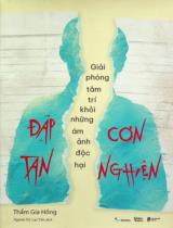 Đập tan cơn nghiện - Giải phóng tâm trí khỏi những ám ảnh độc hại / Thẩm Gia Hồng ; Nghinh Hỷ Lạc Yên dịch