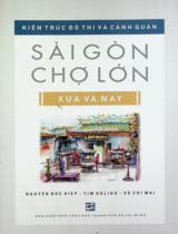 Kiến trúc đô thị và cảnh quan - Sài Gòn Chợ Lớn xưa và nay / Nguyễn Đức Hiệp, Tim Doling, Võ Chi Mai