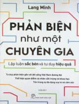 Phản biện như một chuyên gia : Lập luận sắc bén và tư duy hiệu quả / Lang Minh