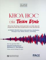 Khoa học của thiền định : Khoa học đã chứng minh cách thức mà thiền định đã chuyển hoá thân tâm và định hình trí não như thế nào / Daniel Goleman, Richard J. Davidson ; Dịch: Trâm Anh, Hoằng Trí