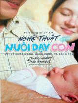 Nghệ thuật nuôi dạy con : Để trẻ khoẻ mạnh, hạnh phúc và sáng tạo : 0 - 7 tuổi / Thanh Cherry, Jane Hanckel ; Thái Nguyễn Hồng Nhung dịch