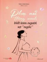 Phụ nữ thông minh biết làm người vợ "ngốc" / Thu Phương biên soạn