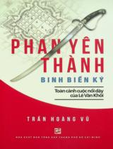 Phan Yên Thành binh biến ký - Toàn cảnh cuộc nổi dậy của Lê Văn Khôi / Trần Hoàng Vũ