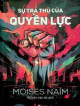 Sự trả thù của quyền lực / Moisés Naím ; Nguyễn Vân Hà dịch