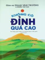 Không có đỉnh quá cao : Từ làng quê bước ra chinh phục thế giới / Nguyễn Thị Ngọc Minh hiệu đính