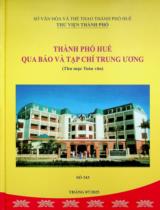 Thành phố Huế qua báo và tạp chí Trung ương : Thư mục toàn văn Số 343 / Sở Văn hóa và Thể Thao Thành phố Huế. Thư viện thành phố . Tháng 7