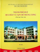 Thành phố Huế qua báo và tạp chí Trung ương : Thư mục toàn văn Số 348 / Sở Văn hóa và Thể Thao Thành phố Huế. Thư viện thành phố . Tháng 12