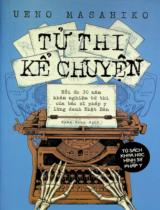 Tử thi kể chuyện : Hồi ức 30 năm khám nghiệm tử thi của bác sĩ pháp y lừng danh Nhật Bản / Ueno Masahiko ; Xuân Sinh dịch