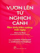 Vươn lên từ nghịch cảnh : Rèn tính kiên cường mỗi ngày / Karen Forshaw, Chrissie Mowbray ; Võ Hồng Sa dịch