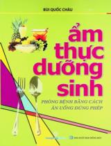 Ẩm thực dưỡng sinh : Phòng bệnh bằng cách ăn uống đúng phép / Bùi Quốc Châu