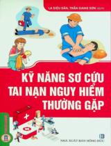 Kỹ năng sơ cứu tai nạn nguy hiểm thường gặp / La Diệu Dân ; Trần Giang Sơn dịch