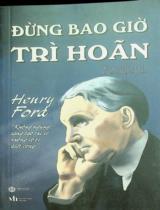 Đừng bao giờ trì hoãn / Rose Wilder Lane ; Khánh Phương biên dịch