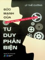 Sức mạnh của tư duy phản biện : Đổi góc nhìn - Đảo cuộc chơi / Lý Thế Cường ; Nguyễn Thùy Dương dịch