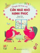 Chuyện kể trên núi : Dành cho lứa tuổi nhi đồng / Kaya Doi ; Tiểu Tuệ dịch . T.3 , Căn nhà nhỏ hạnh phúc