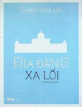 Địa đàng xa lối : Hồi ức thiêng liêng và phạm thượng của Đại uý Charles Ryder / Evelyn Waugh ; Thái Thuận Hoà dịch