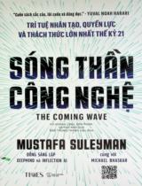 Sóng thần công nghệ : Trí tuệ nhân tạo, quyền lực và thách thức lớn nhất thế kỷ 21 / Mustafa Suleyman ; Dịch: Vũ Hoàng Linh... ; Đào Trung Thành hiệu đính