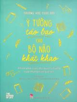 Trường học cuộc đời - Ý tưởng táo bạo cho bộ não khát khao : Khám phá cuộc đời qua tư tưởng của những triết gia lớn : Dành cho lứa tuổi 10+ / Alain de Botton chủ biên ; Đặng Tiến Thiều dịch
