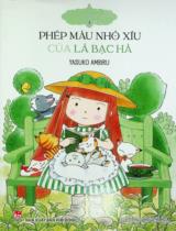 Phép màu nhỏ xíu của lá bạc hà / Lời, minh hoạ: Yasuko Ambiru ; Higuchi Hoa dịch