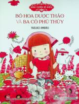 Bó hoa dược thảo và ba cô phù thuỷ / Lời, minh hoạ: Yasuko Ambiru ; Higuchi Hoa dịch