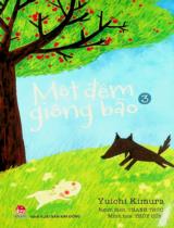 Một đêm giông bão : Dành cho lứa tuổi tiểu học / Yuichi Kimura ; Thanh Trúc dịch ; Minh hoạ: Thuỳ Cốm . T.3