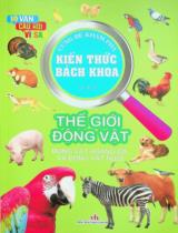10 vạn câu hỏi vì sao - Thế giới động vật : Động vật hoang dã và động vật nuôi / Tuệ Minh