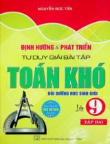 Định hướng và phát triển tư duy giải bài tập Toán khó lớp 9 : Bồi dưỡng học sinh giỏi. Dùng chung cho các bộ SGK hiện hành / Nguyễn Đức Tấn . T.1