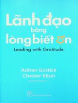 Lãnh đạo bằng lòng biết ơn / Adrian Gostick, Chester Elton ; Nguyễn Mỹ Ngọc dịch